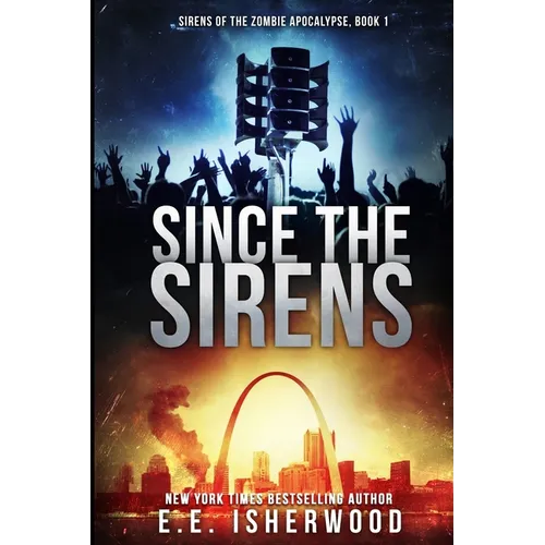 Since The Sirens: Sirens of the Zombie Apocalypse, Book 1