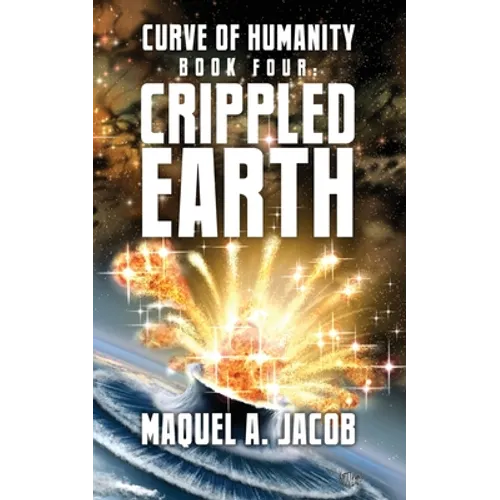 Crippled Earth: Curve of Humanity Book Four