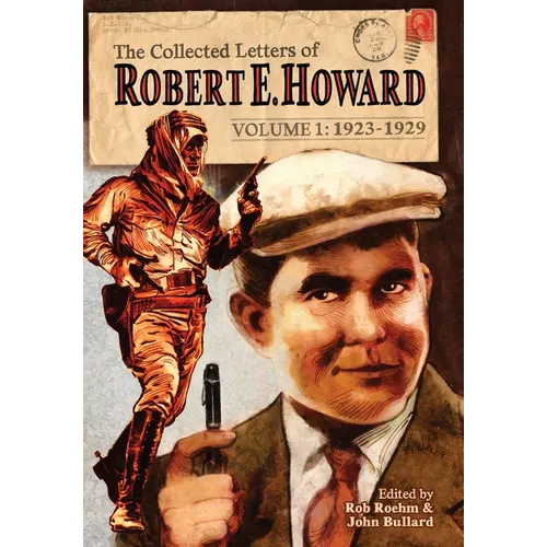 The Collected Letters of Robert E. Howard, Volume 1