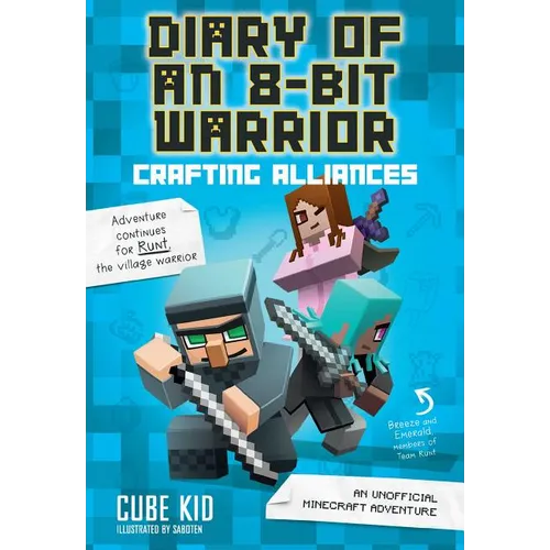 Diary of an 8-Bit Warrior: Crafting Alliances: An Unofficial Minecraft Adventure Volume 3