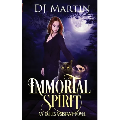 Immortal Spirit: An Ogre's Assistant Novel