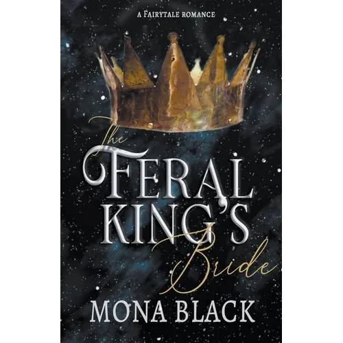 The Feral King's Bride: A Fairytale Romance