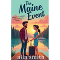 The Maine Event: A heartwarming forced proximity single-dad romance