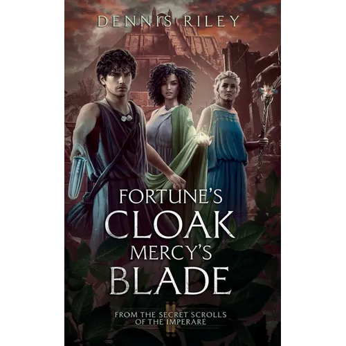 Fortune's Cloak, Mercy's Blade: From the Secret Scrolls of the Imperaré