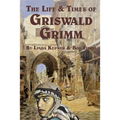 The Life and Times of Griswald Grimm