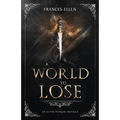 A World To Lose: A found family YA fantasy adventure