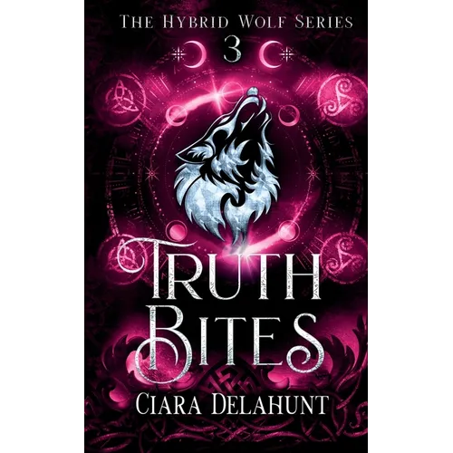 Truth Bites: The Hybrid Wolf Series: Book Three