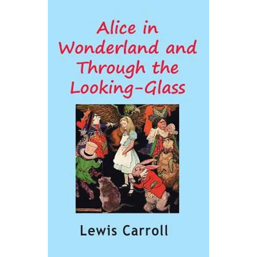 Alice in Wonderland and Through the Looking-Glass