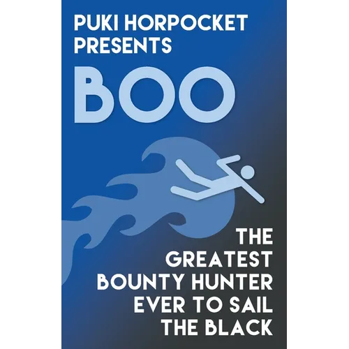 Boo: The Greatest Bounty Hunter Ever to Sail the Black