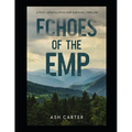 Echoes of the EMP: A Post Apocalyptic EMP Survival Thriller