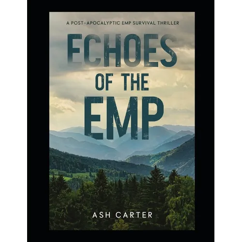 Echoes of the EMP: A Post Apocalyptic EMP Survival Thriller
