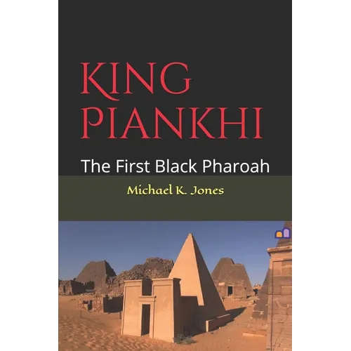 King Piankhi: The First Black Pharoah