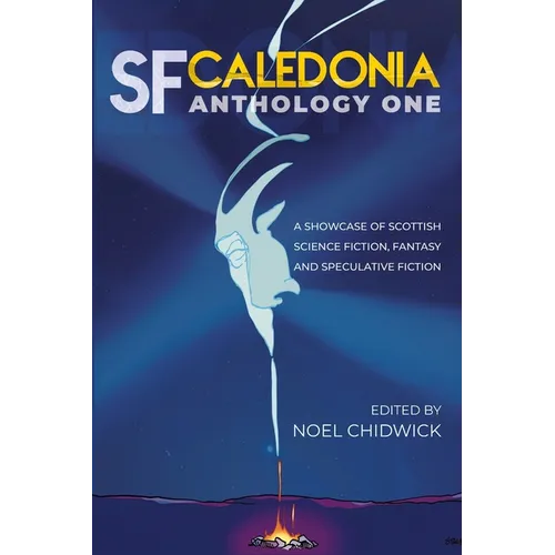 SF Caledonia Anthology One: Short stories by Scottish Science Fiction, fantasy and speculative fiction writers.