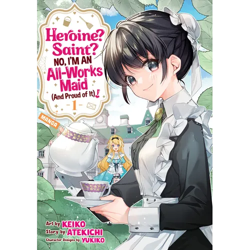 Heroine? Saint? No, I'm an All-Works Maid (and Proud of It)! (Manga) Vol. 1