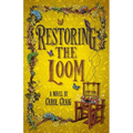 Restoring the Loom: Second Fantasy Novel in the Tapestry Series