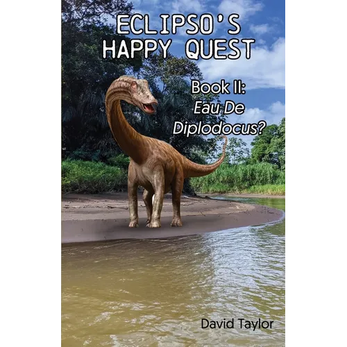 Eclipso's Happy Quest Book Two: Eau De Diplodocus?