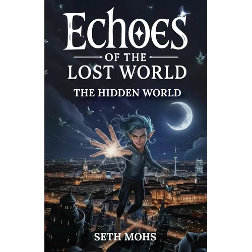 Echoes of the Lost World: The Hidden World: Book 1 of 7