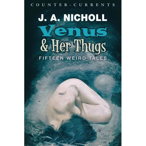 Venus and Her Thugs: Fifteen Weird Tales
