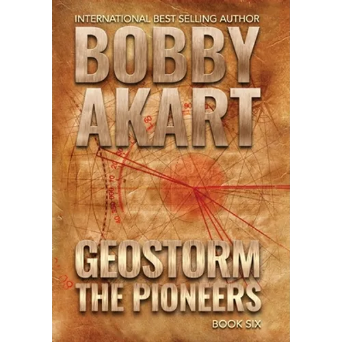 Geostorm The Pioneers: A Post Apocalyptic EMP Survival Thriller