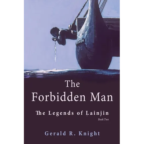 The Forbidden Man: The Legends of Lainjin, Book Two