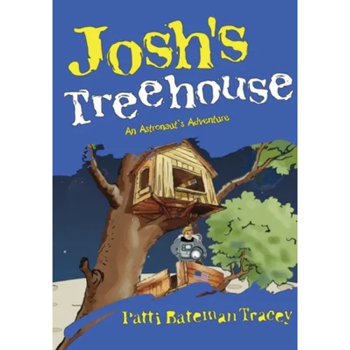 Josh's Treehouse: An Astronaut's Adventure