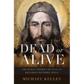 Dead or Alive: The Roman Empire's Hunt for the Resurrected Rebel Jesus