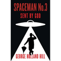 Spaceman No.3, Sent by God