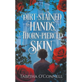 Dirt-Stained Hands, Thorn-Pierced Skin