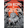 Seven Recipes for Revolution