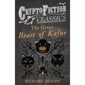 The Great Beast of Kafue (Cryptofiction Classics - Weird Tales of Strange Creatures)