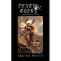 Death & Glory: Book IV of The Burningsoul Saga