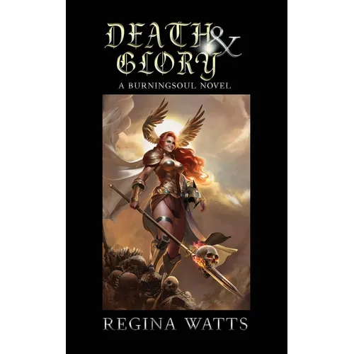 Death & Glory: Book IV of The Burningsoul Saga