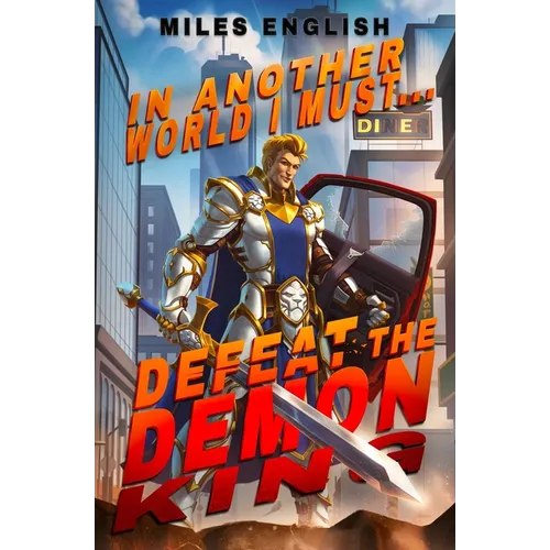 In Another World, I Must Defeat the Demon King: A LitRPG Adventure