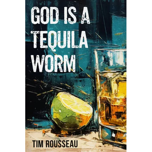 God Is a Tequila Worm