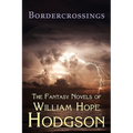 Bordercrossings: The Fantasy Novels of William Hope Hodgson