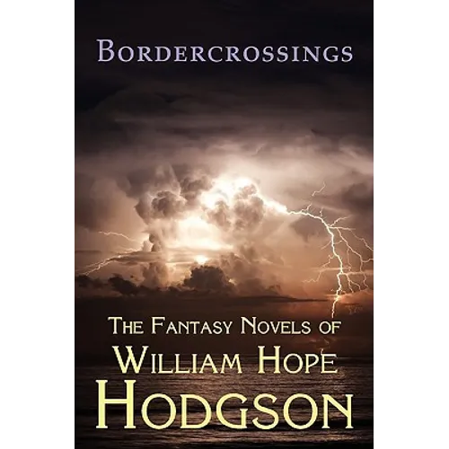 Bordercrossings: The Fantasy Novels of William Hope Hodgson