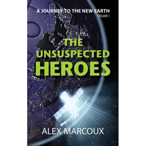 The Unsuspected Heroes: A Visionary Fiction Novel