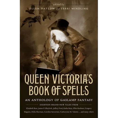 Queen Victoria's Book of Spells: An Anthology of Gaslamp Fantasy