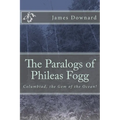 The Paralogs of Phileas Fogg: Columbiad, the Gem of the Ocean!