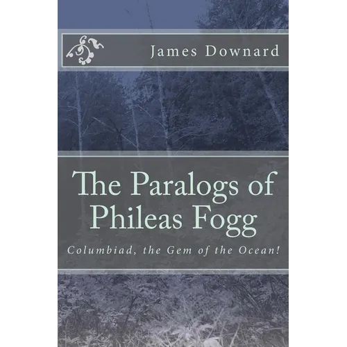 The Paralogs of Phileas Fogg: Columbiad, the Gem of the Ocean!