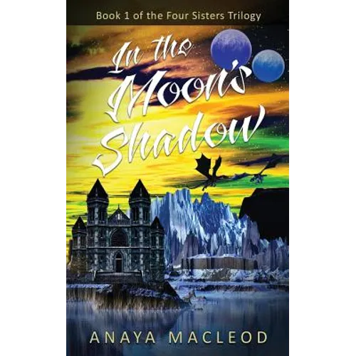 In The Moon's Shadow: Book 1 of The Four Sisters Series