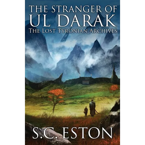 The Stranger of Ul Darak: Book One of The Lost Tyronian Archives