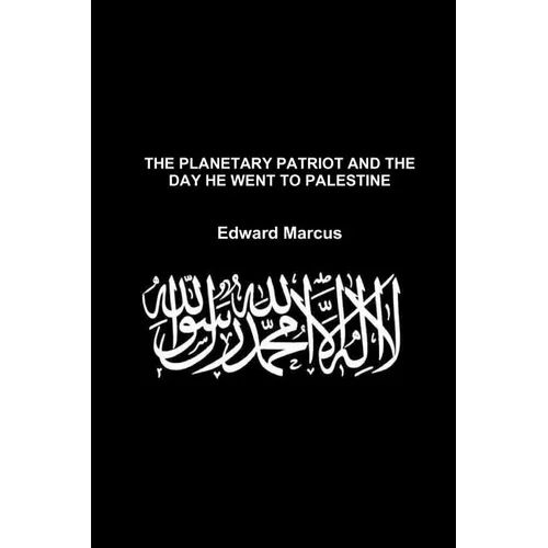 The Planetary Patriot and the Day He Went to Palestine - Special Edition