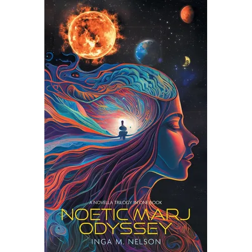 Noetic Marj Odyssey: A Novella Trilogy in One Book