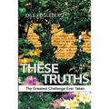These Truths: The Greatest Challenge Ever Taken