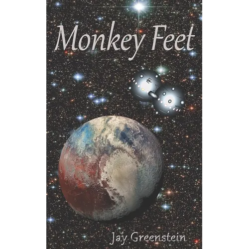 Monkey Feet: A Sci-Fi Novel of Deep Space Adventure