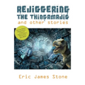 Rejiggering the Thingamajig and Other Stories