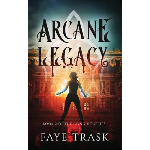 Arcane Legacy: Book 2 of The Conduit Series