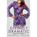 Divinely Dramatic