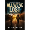 All We've Lost: The Unraveling, Book Three